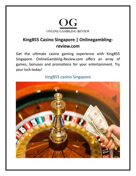 King855 Casino Singapore Review .